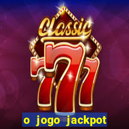 o jogo jackpot paga mesmo