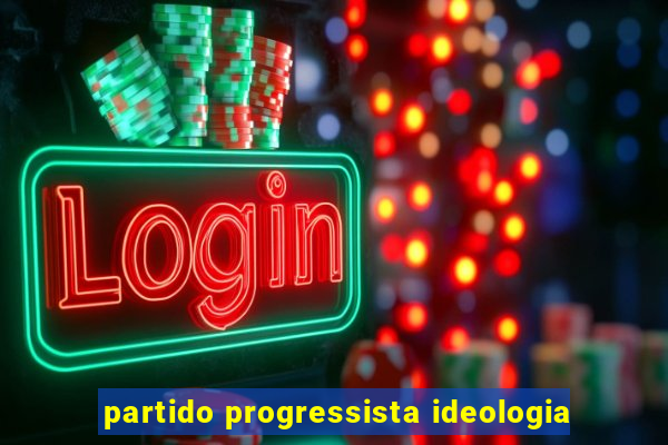 partido progressista ideologia