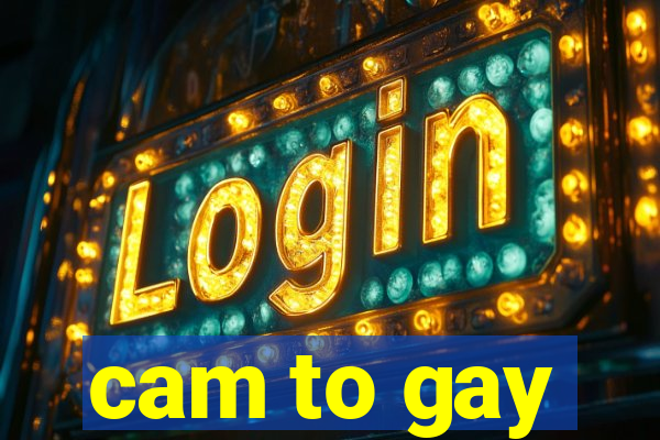 cam to gay