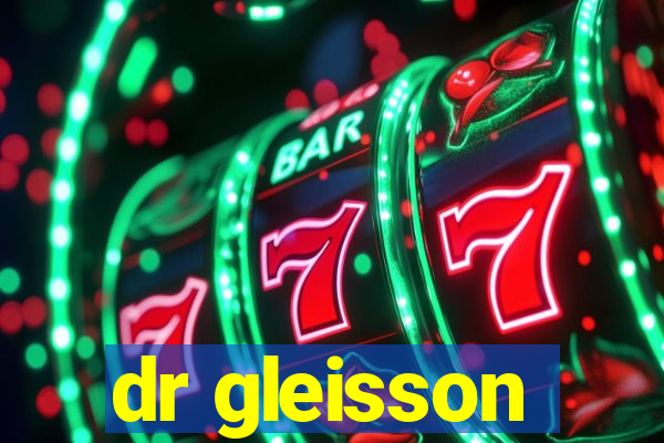 dr gleisson