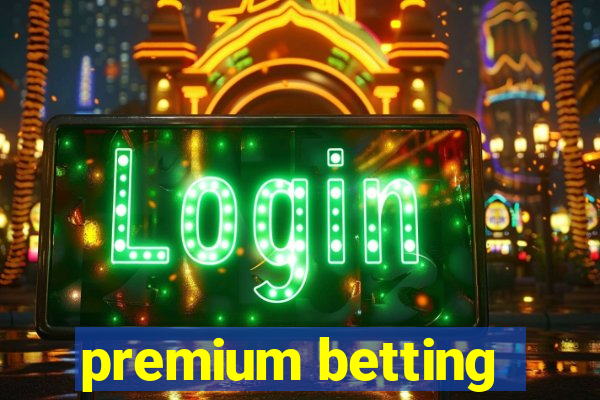 premium betting