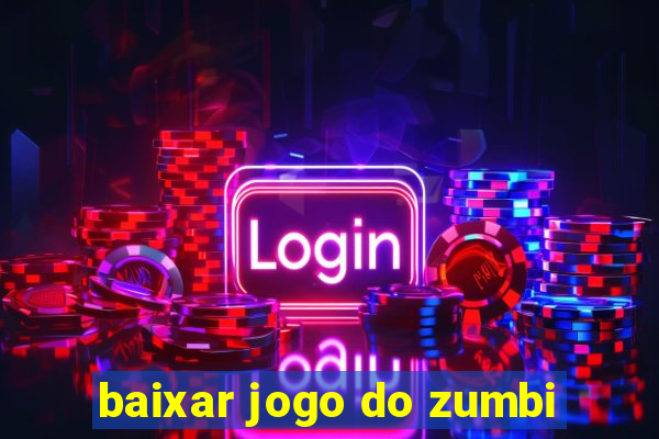 baixar jogo do zumbi