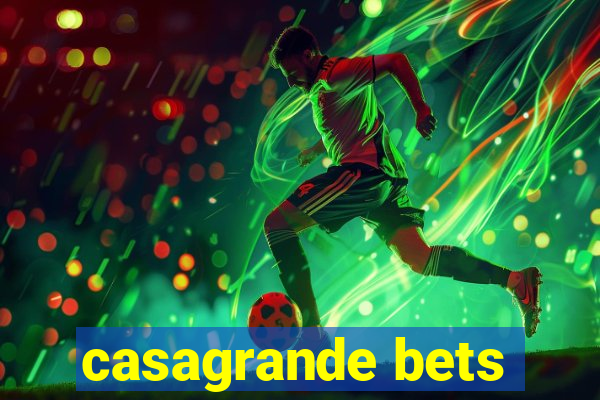 casagrande bets