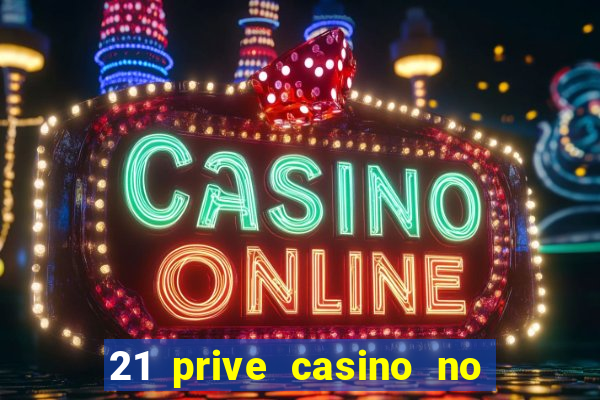 21 prive casino no deposit bonus