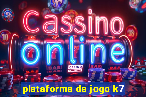 plataforma de jogo k7