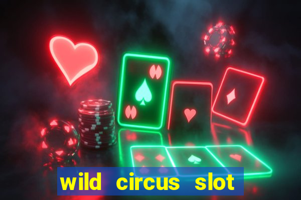 wild circus slot free play