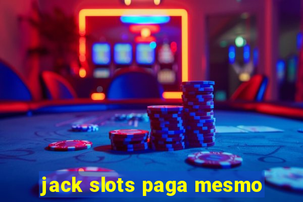 jack slots paga mesmo