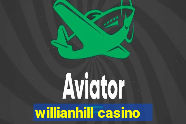 willianhill casino