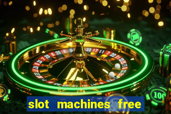 slot machines free slot machines