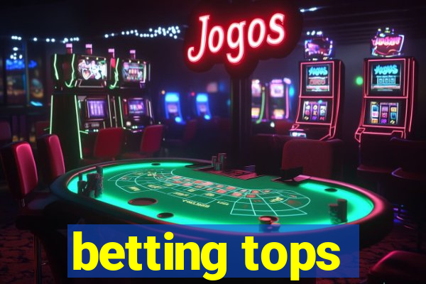 betting tops