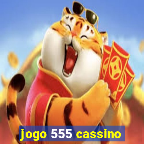 jogo 555 cassino