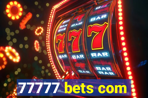 77777 bets com