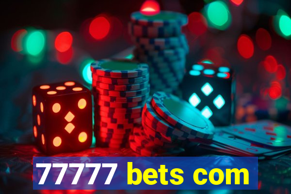 77777 bets com