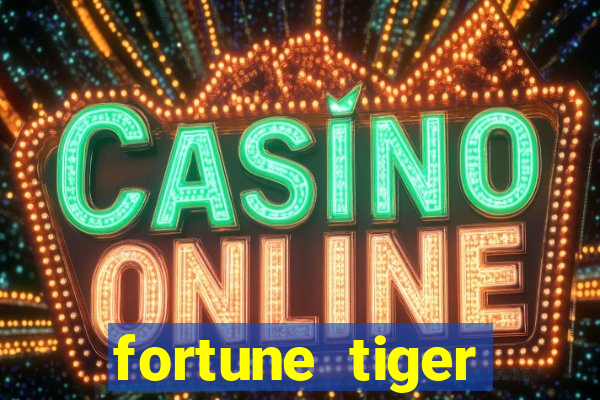 fortune tiger estrela bet