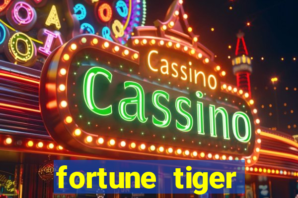 fortune tiger estrela bet