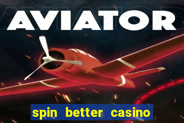 spin better casino no deposit bonus