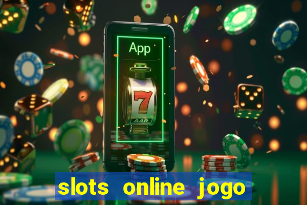 slots online jogo ca?a níquel