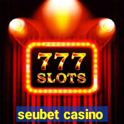 seubet casino