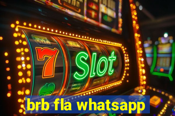 brb fla whatsapp