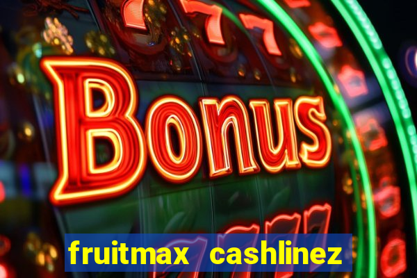 fruitmax cashlinez slot free play