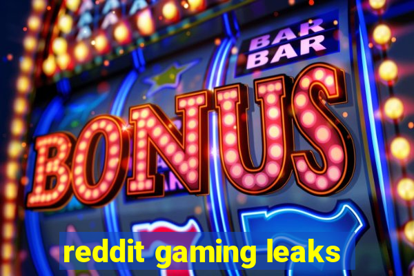 reddit gaming leaks