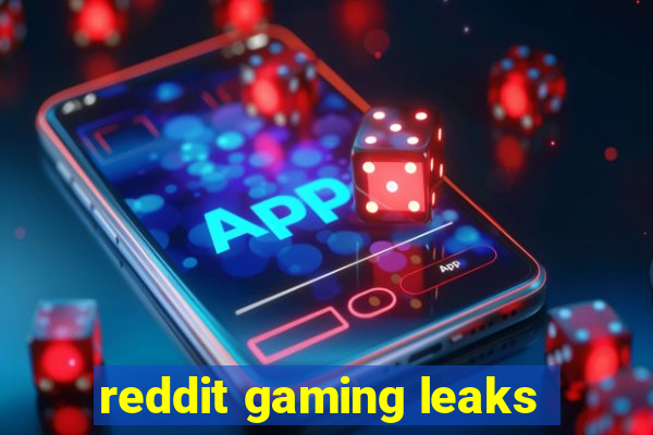 reddit gaming leaks