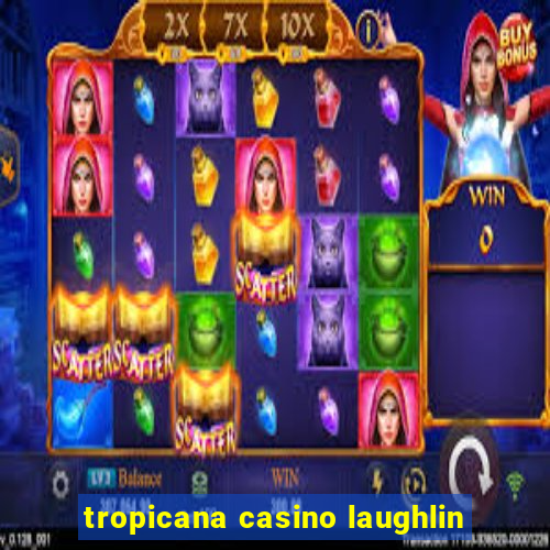 tropicana casino laughlin