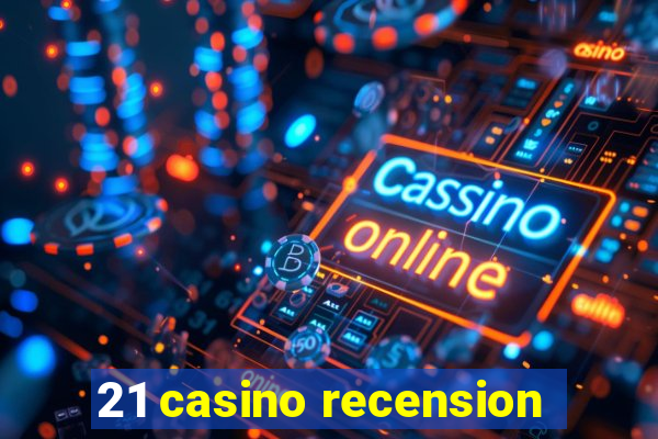 21 casino recension