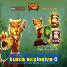 busca explosiva 6