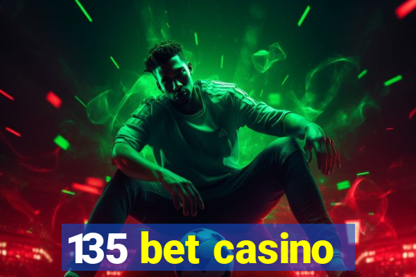 135 bet casino