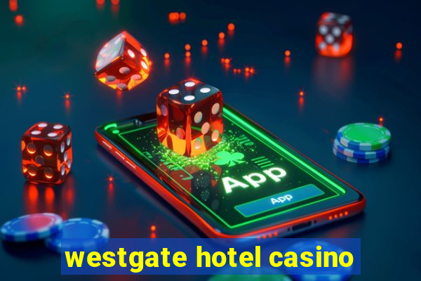 westgate hotel casino