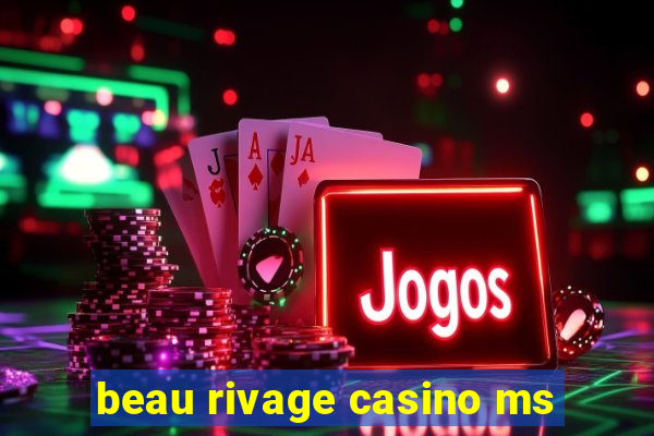 beau rivage casino ms