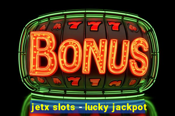 jetx slots - lucky jackpot