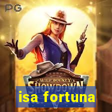 isa fortuna