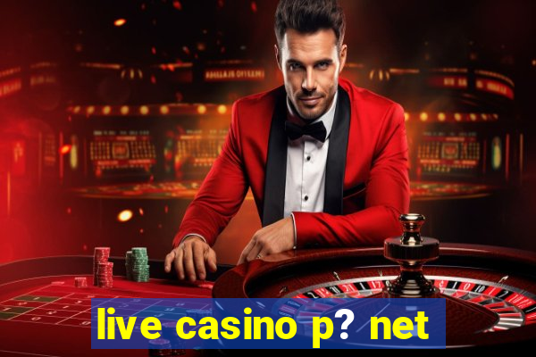 live casino p? net