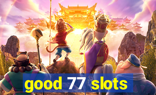 good 77 slots