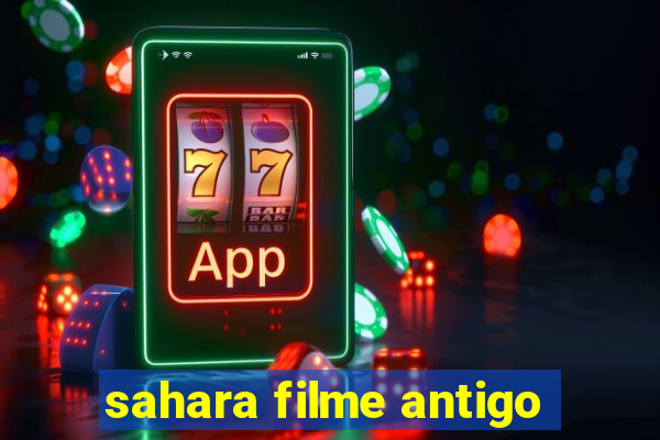 sahara filme antigo