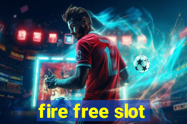 fire free slot