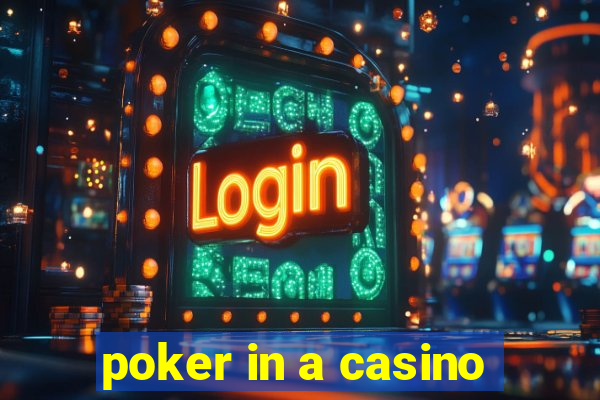 poker in a casino