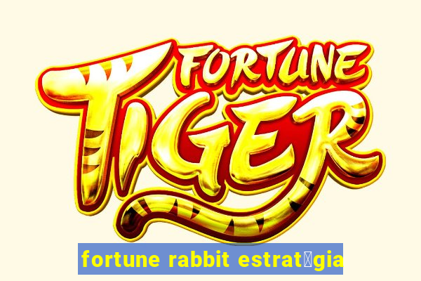 fortune rabbit estrat茅gia