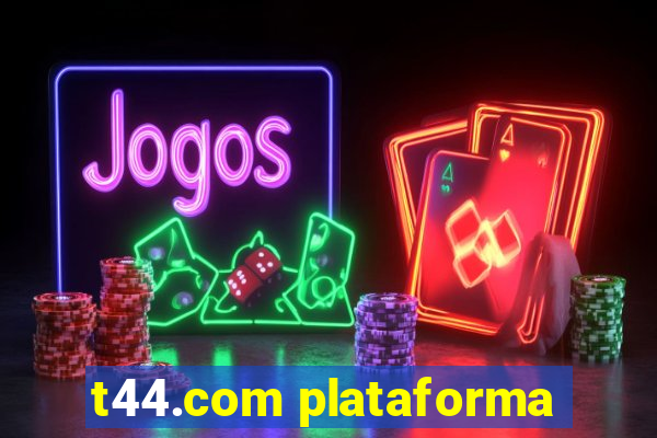 t44.com plataforma