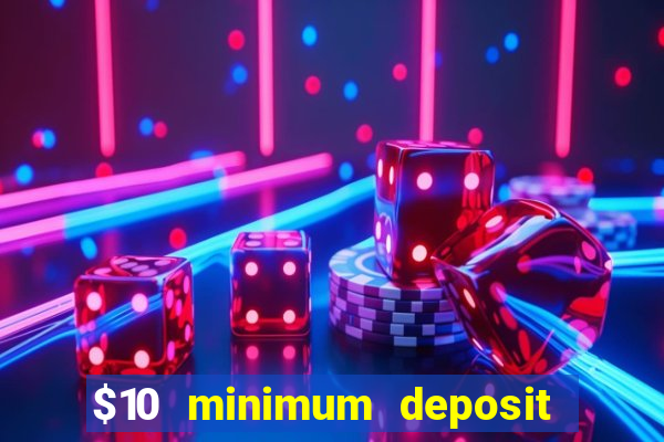 $10 minimum deposit casino australia