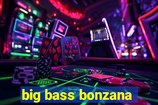 big bass bonzana