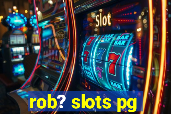 rob? slots pg