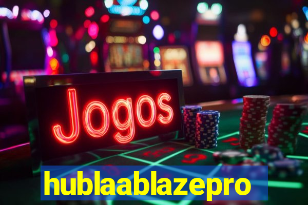 hublaablazepro