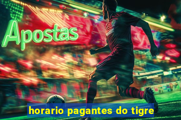 horario pagantes do tigre