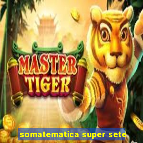 somatematica super sete