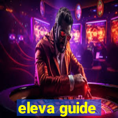 eleva guide