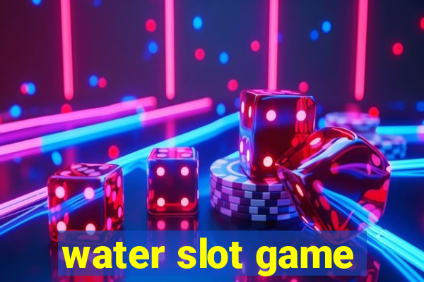 water slot game