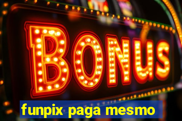 funpix paga mesmo